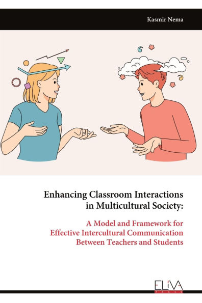 Enhancing Classroom Interactions in Multicultural Society: A Model and Framework for Effective Intercultural Communication Between Teachers and Students