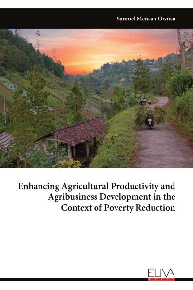 Enhancing Agricultural Productivity and Agribusiness Development in the Context of Poverty Reduction