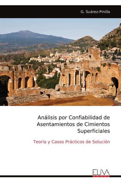 Anï¿½lisis por Confiabilidad de Asentamientos de Cimientos Superficiales: Teorï¿½a y Casos Prï¿½cticos de Soluciï¿½n