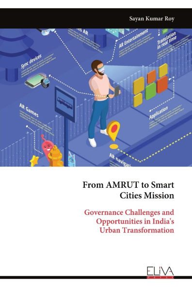 From AMRUT to Smart Cities Mission: Governance Challenges and Opportunities in India's Urban Transformation