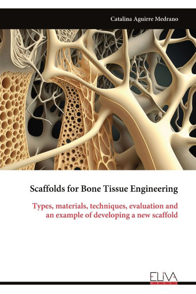 Scaffolds for Bone Tissue Engineering: Types, materials, techniques, evaluation and an example of developing a new scaffold