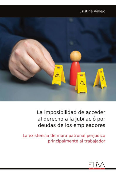 La imposibilidad de acceder al derecho a la jubilaciï¿½ por deudas de los empleadores