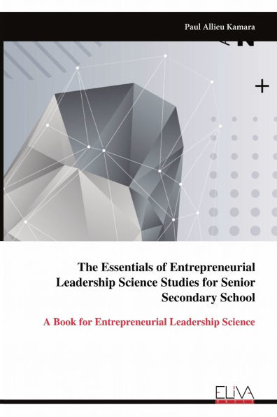 The Essentials of Entrepreneurial Leadership Science Studies for Senior Secondary School