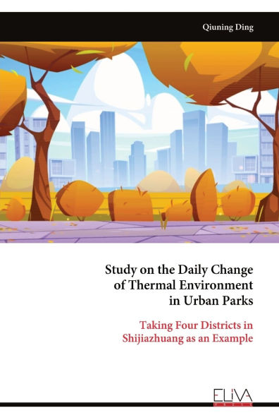 Study on the Daily Change of Thermal Environment in Urban Parks: Taking Four Districts in Shijiazhuang as an Example