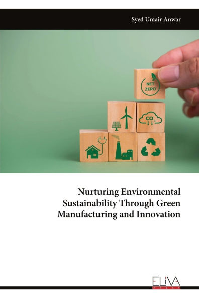 Nurturing Environmental Sustainability Through Green Manufacturing and Innovation