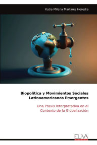 Title: BiopolÃ¯Â¿Â½tica y Movimientos Sociales Latinoamericanos Emergentes, Author: Katia Milena MartÃÂÂnez Heredia
