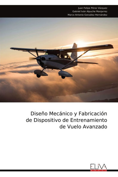 Diseï¿½o Mecï¿½nico y Fabricaciï¿½n de Dispositivo de Entrenamiento de Vuelo Avanzado