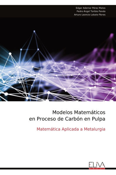 Modelos MatemÃ¯Â¿Â½ticos en Proceso de CarbÃ¯Â¿Â½n en Pulpa: MatemÃ¯Â¿Â½tica Aplicada a Metalurgia