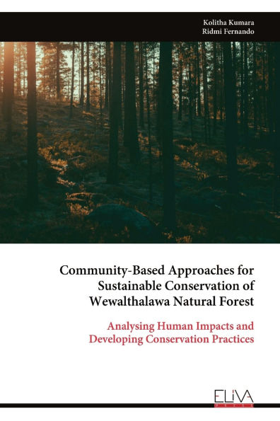 Community-Based Approaches for Sustainable Conservation of Wewalthalawa Natural Forest