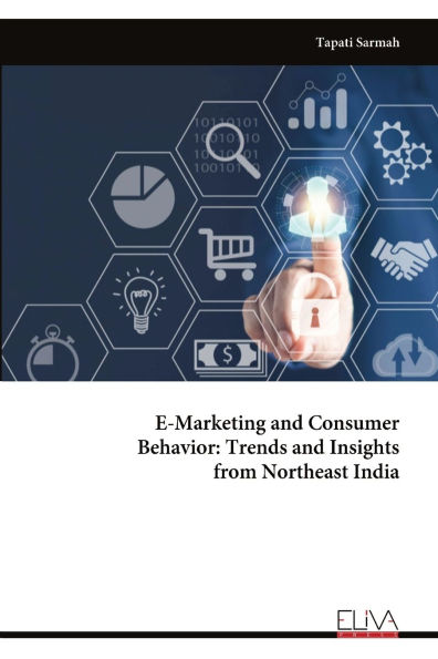 E-Marketing and Consumer Behavior: Trends and Insights from Northeast India