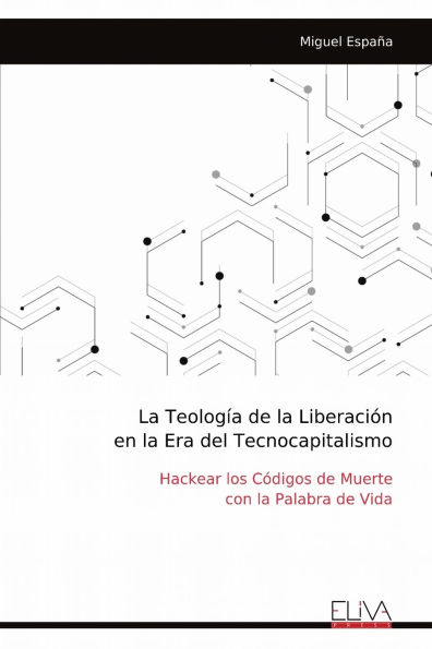 La Teologï¿½a de la Liberaciï¿½n en la Era del Tecnocapitalismo