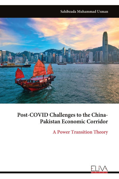 Post-COVID Challenges to the China- Pakistan Economic Corridor: A Power Transition Theory