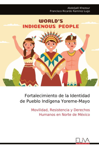 Fortalecimiento de la Identidad de Pueblo IndÃ¯Â¿Â½gena Yoreme-Mayo: Movilidad, Resistencia y Derechos Humanos en Norte de MÃ¯Â¿Â½xico
