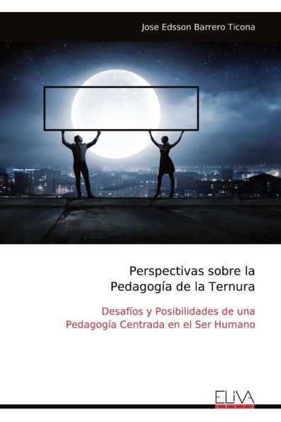 Perspectivas sobre la PedagogÃ¯Â¿Â½a de la Ternura: DesafÃ¯Â¿Â½os y Posibilidades de una PedagogÃ¯Â¿Â½a Centrada en el Ser Humano