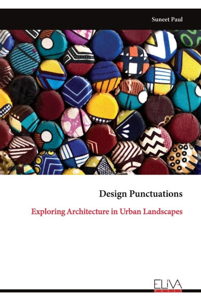 Design Punctuations: Exploring Architecture in Urban Landscapes