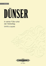 Title: In Seiner Fülle Ruhet der Herbsttag: for SAATB a cappella, Author: Richard Dünser