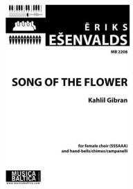 Title: Song of the Flower: for SSSAAA Choir and Hand-bells, Choral Octavo, Author: Eriks Esenvalds