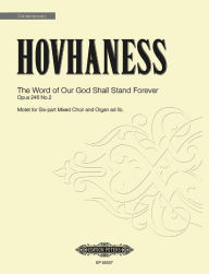Title: The Word of Our God Shall Stand Forever Op. 246, No. 2: Motet for 6-Part Mixed Choir and Organ ad lib., Choral Octavo, Author: Alan Hovhaness