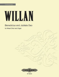 Title: Benedictus and Jubilate Deo: for Mixed Choir and Organ, Choral Octavo, Author: Healey Willan