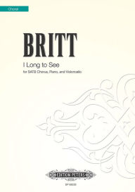 Title: I Long to See: Choral Octavo, Author: Colin Britt