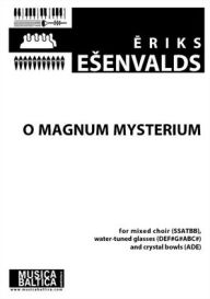 Title: O Magnum Mysterium for SSATBB Choir, Water-Tuned Glasses and Crystal Bowls: Choral Octavo, Author: Eriks Esenvalds