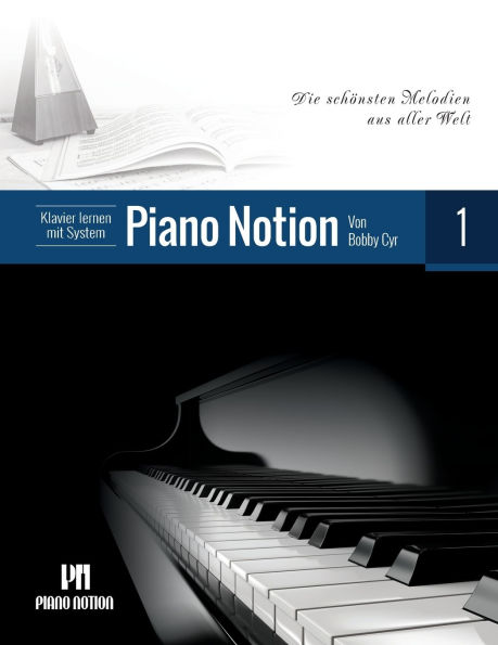 Klavier lernen mit System Piano Notion Buch Eins: Die schÃ¯Â¿Â½nsten Melodien aus aller Welt