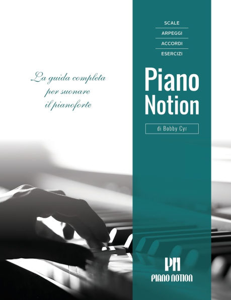 Scale, arpeggi, accordi, esercizi di Piano Notion: La guida completa per suonare il pianoforte