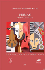 Title: Furias para violín y piano, Author: Carolina Noguera Palau