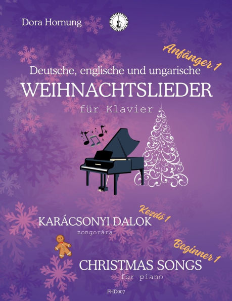 Deutsche, englische und ungarische Weihnachtslieder fï¿½r Klavier, Anfï¿½nger 1: Christmas songs for piano, Beginner 1