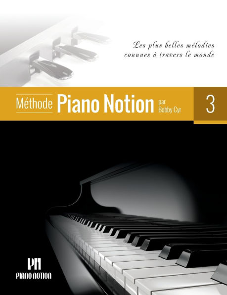 Mï¿½thode Piano Notion Volume 3: Les plus belles mï¿½lodies connues ï¿½ travers le monde