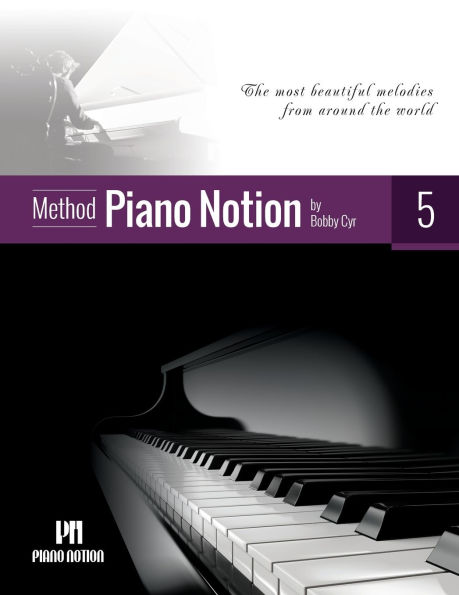 Piano Notion Method Book Five: The most beautiful melodies from around the world