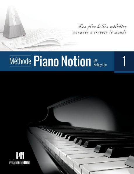 MÃ¯Â¿Â½thode Piano Notion Volume 1: Les plus belles mÃ¯Â¿Â½lodies connues Ã¯Â¿Â½ travers le monde