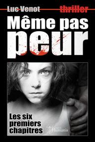 Title: Même pas peur - Six premiers chapitres, Author: Luc Venot