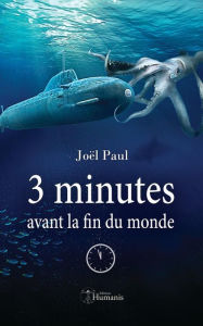 Title: 3 minutes avant la fin du monde, Author: Joël Paul