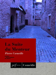 Title: La Suite du Menteur, Author: Pierre Corneille