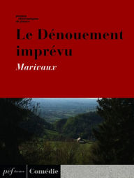 Title: Le Dénouement imprévu, Author: Marivaux