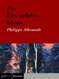 Title: Les arbres bleus, Author: Philippe Alkemade