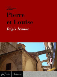 Title: Pierre et Louise, Author: Régis Ivanov