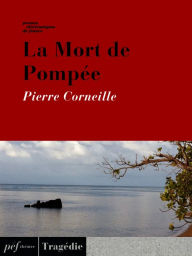 Title: La Mort de Pompée, Author: Pierre Corneille