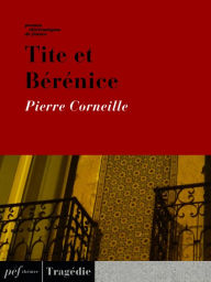 Title: Tite et Bérénice, Author: Pierre Corneille