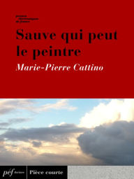 Title: Sauve qui peut le peintre, Author: Marie-Pierre Cattino