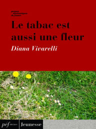 Title: Le tabac est aussi une fleur, Author: Diana Vivarelli