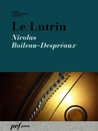 Title: Le Lutrin, Author: Nicolas Boileau-Despréaux