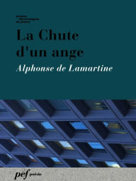 Title: La Chute d'un ange, Author: Alphonse De Lamartine