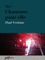 Title: Chansons pour elle, Author: Paul Verlaine