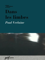 Title: Dans les limbes, Author: Paul Verlaine