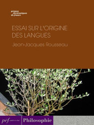 Title: Essai sur l'origine des langues, Author: Jean-Jacques Rousseau