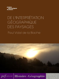 Title: De l'interprétation géographique des paysages, Author: Paul Vidal de la Blache