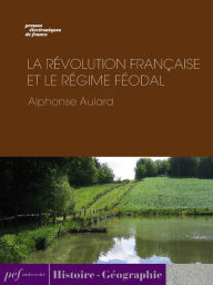 Title: La Révolution française et le régime féodal, Author: Alphonse Aulard