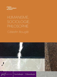 Title: Humanisme, sociologie, philosophie, Author: Célestin Bouglé